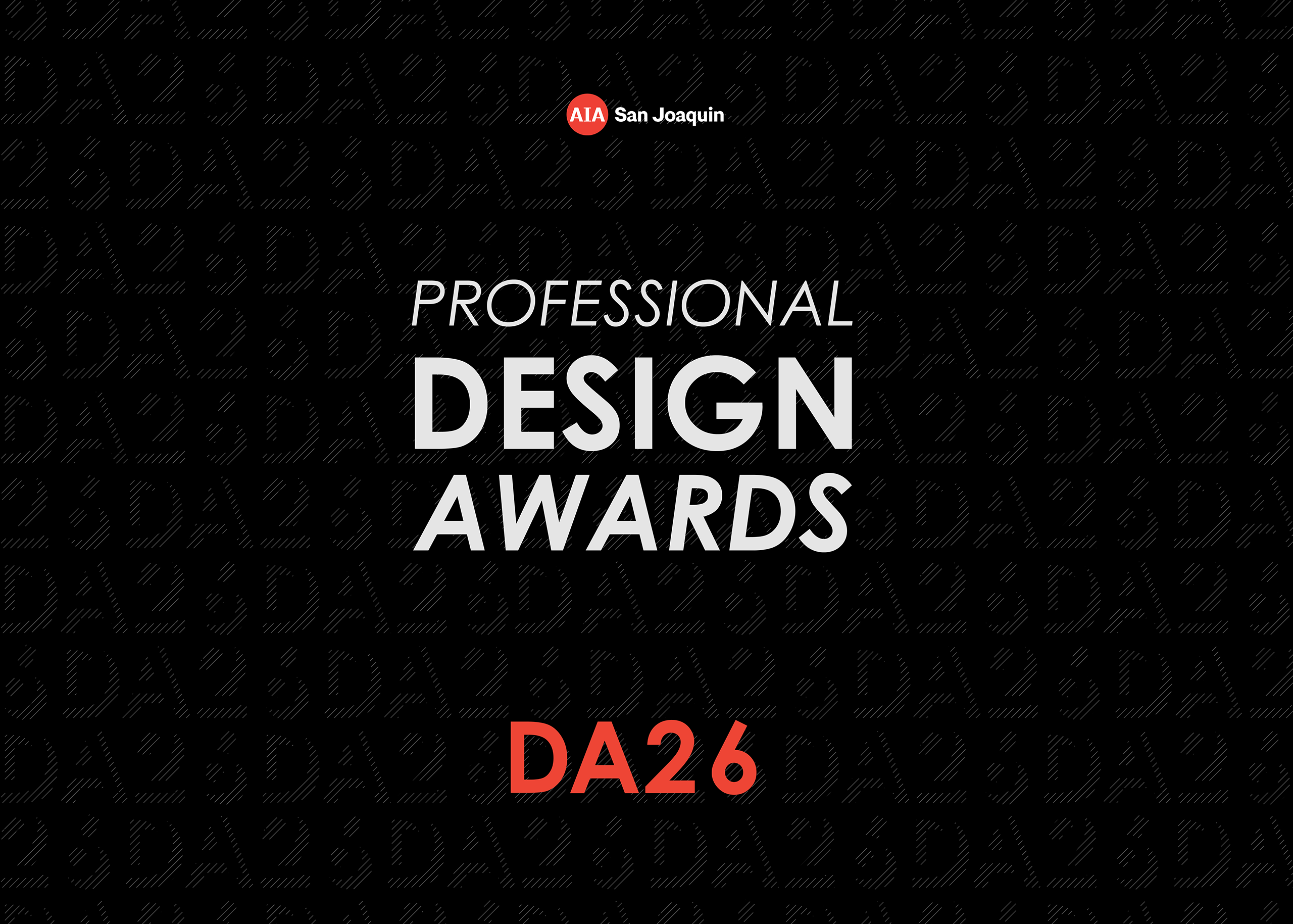 Black graphic with AIA San Joaquin at the top, Professional Design Awards in large white text, and DA26 in bold red text at the bottom. Faint DA26 repeats in the background.